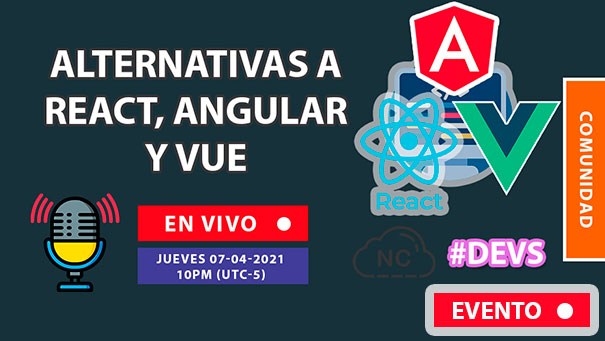 NC Live: Alternativas a React, Angular y Vue (En Vivo) 10 PM - #Dev #Programación