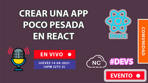 NC Live: Como Crear una App Poco Pesada en React (En Vivo) 10 PM - #Dev #Programación