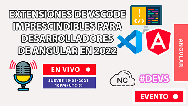 NC Live: Extensiones de VSCode Imprescindibles Para Desarrolladores Angular en 2022 (En Vivo) 10 PM - #devs