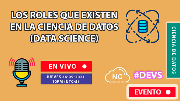 NC Live: Los Roles Que Existen en la Ciencia de Datos (Data Science) - (En Vivo) 10 PM #devs