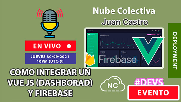 NC Live: Como Integrar un Vue JS (Dashboard) y Firebase - 10 PM (En Vivo) - #VueJS #Firebase #Deploy