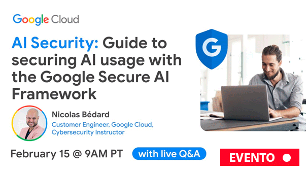 Como Proteger el Uso de la IA con Google Secure AI Framework