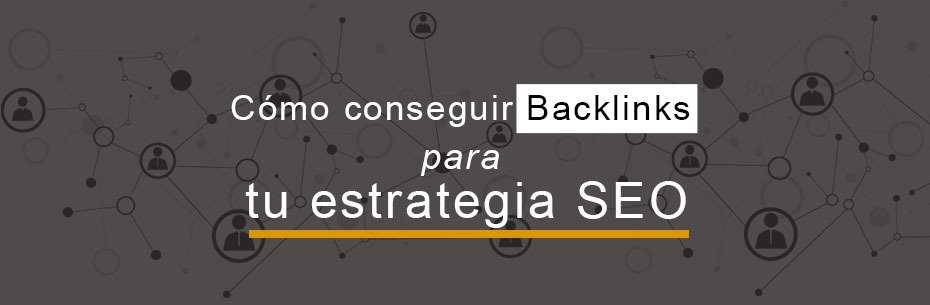 Guía básica para conseguir backlinks para tu Estrategia SEO Guía básica para conseguir backlinks para tu Estrategia SEO