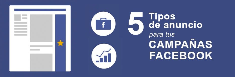 5 tipos de anuncios publicitarios para tus campañas en Facebook