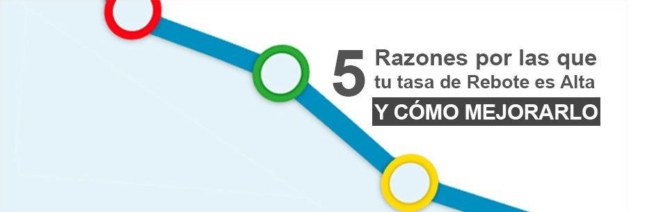 5 razones por las que tu tasa de rebote es alta y cómo corregirlos 5 razones por las que tu tasa de rebote es alta y cómo corregirlos
