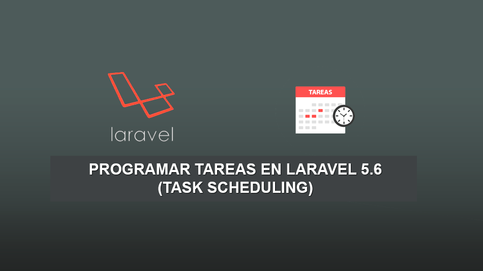 Programar Tareas en Laravel 5.6 (Task Scheduling) Programar Tareas en Laravel 5.6 (Task Scheduling)