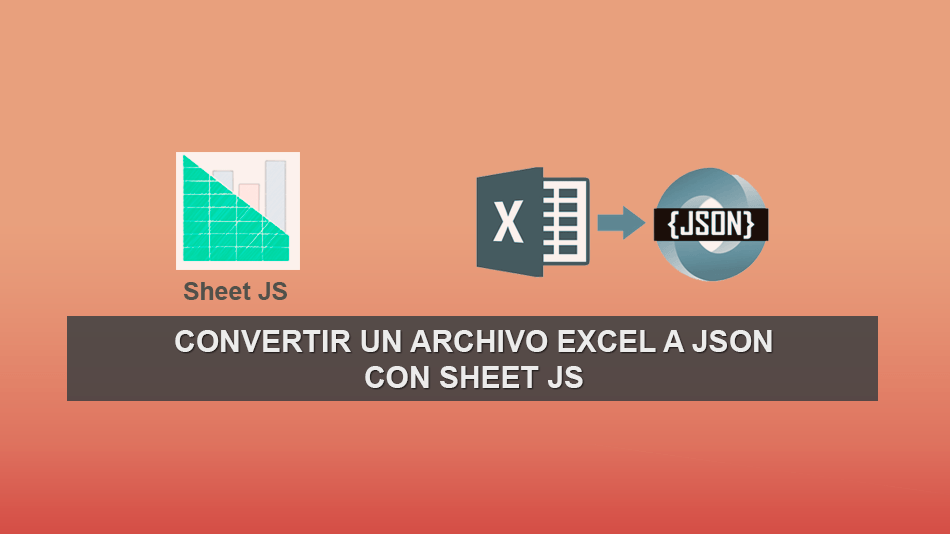 Convertir un Archivo Excel a JSON con Sheet JS 0.11 Convertir un Archivo Excel a JSON con Sheet JS 0.11