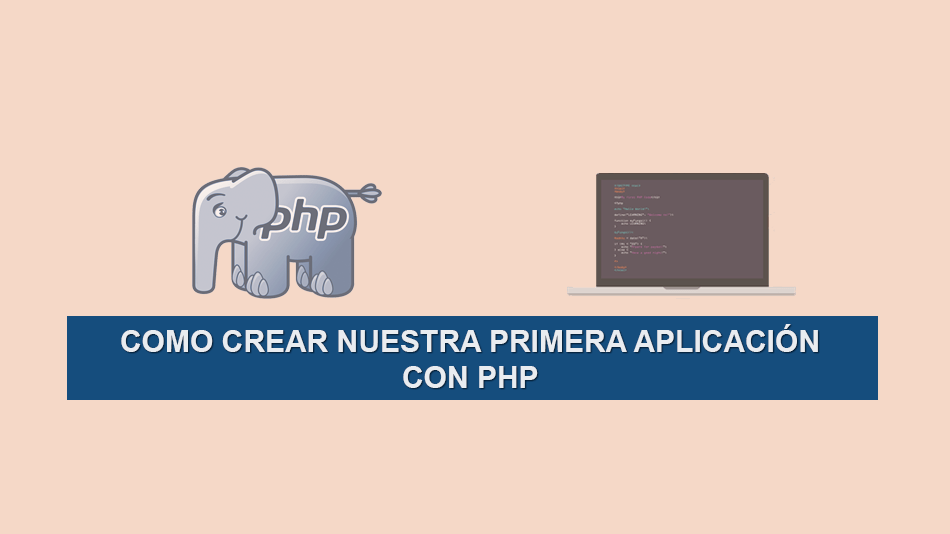 Como Crear nuestra Primera Aplicación con PHP