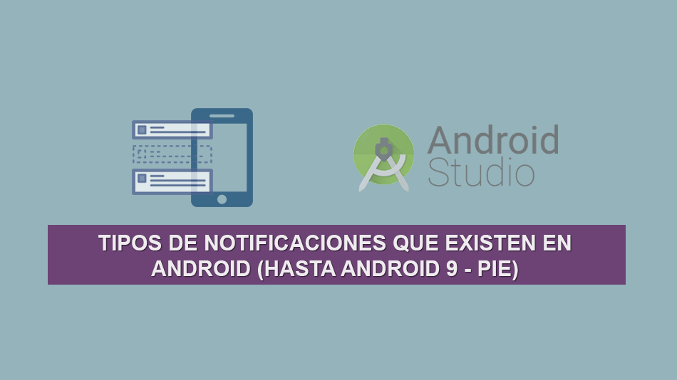 Los Tipos de Notificaciones que existen en Android (Hasta Android 9 – Pie) Los Tipos de Notificaciones que existen en Android (Hasta Android 9 – Pie)