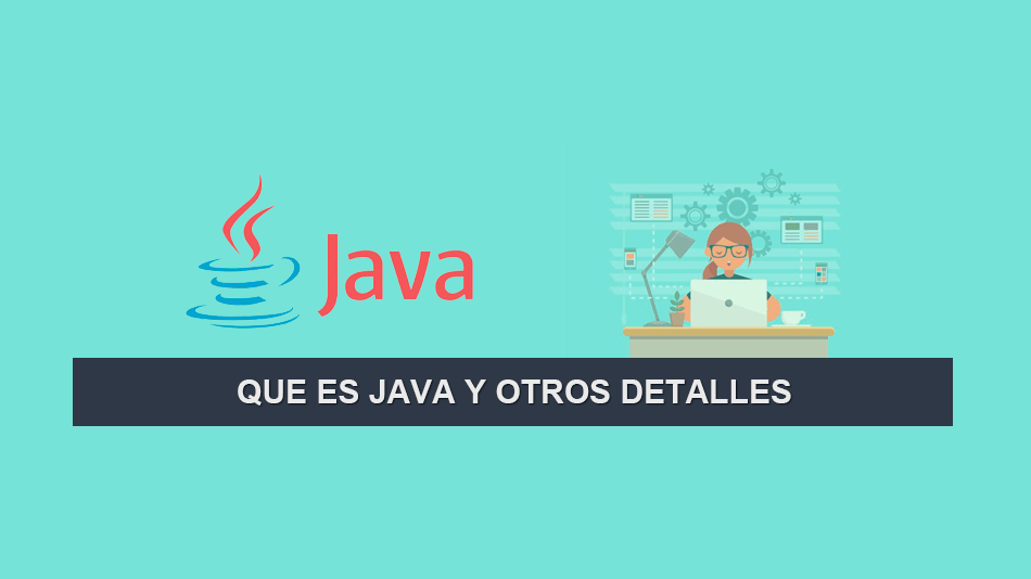 Que es Java y otros Detalles