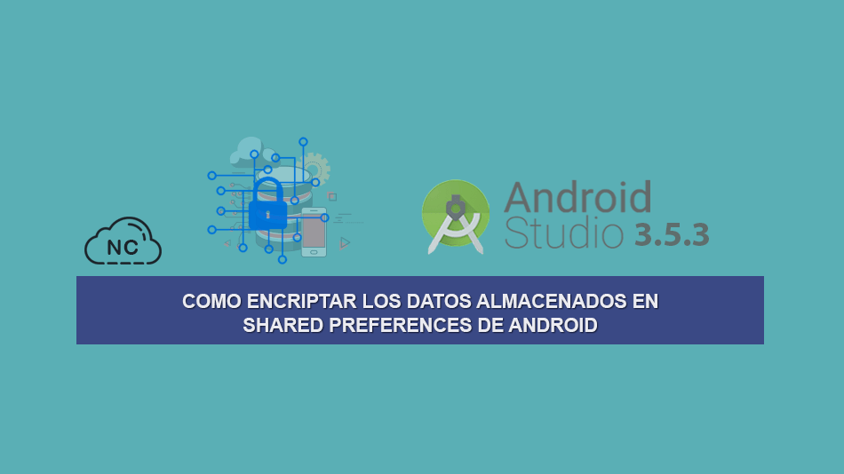 Como Encriptar los Datos Almacenados en Shared Preferences de Android Como Encriptar los Datos Almacenados en Shared Preferences de Android