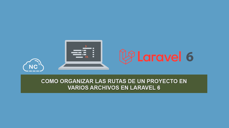Como organizar las rutas de un Proyecto en varios Archivos en Laravel 6 Como organizar las rutas de un Proyecto en varios Archivos en Laravel 6
