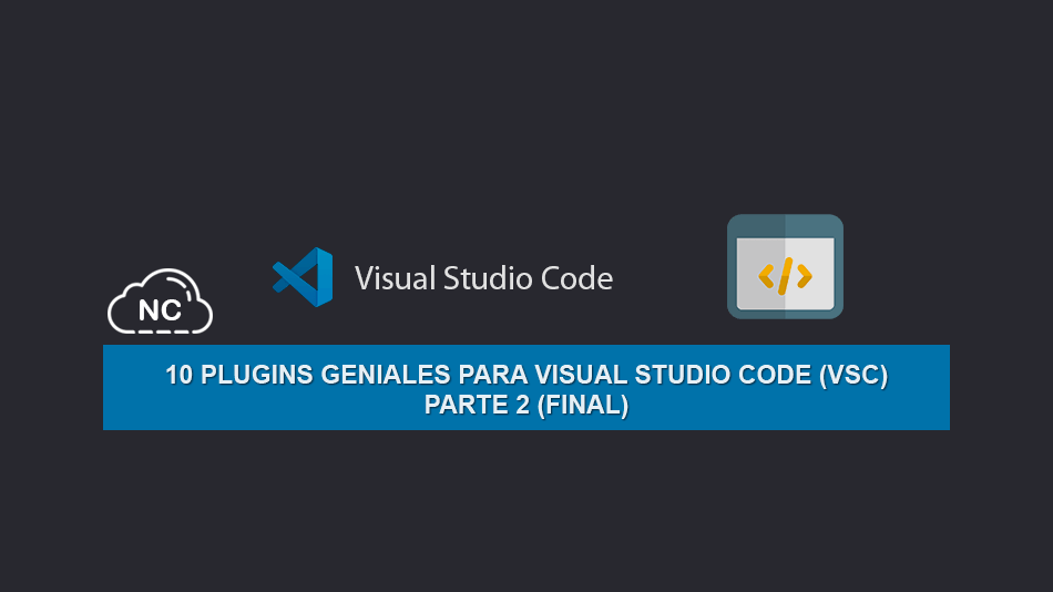 10 Plugins Geniales para Visual Studio Code (VSC) – Parte 2 (Final) 10 Plugins Geniales para Visual Studio Code (VSC) – Parte 2 (Final)