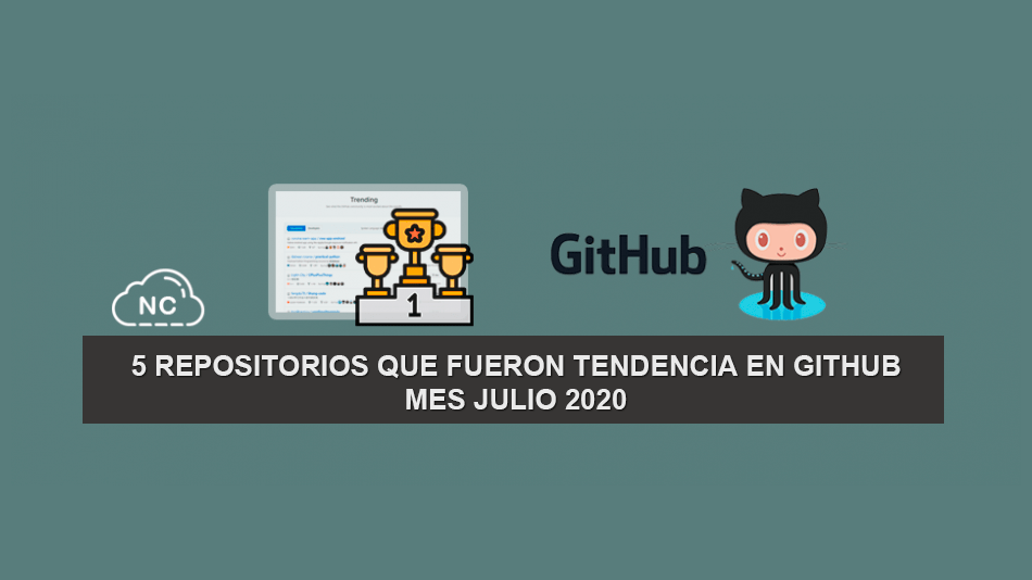 5 Repositorios que Fueron Tendencia en GitHub – Mes Julio 2020 5 Repositorios que Fueron Tendencia en GitHub – Mes Julio 2020