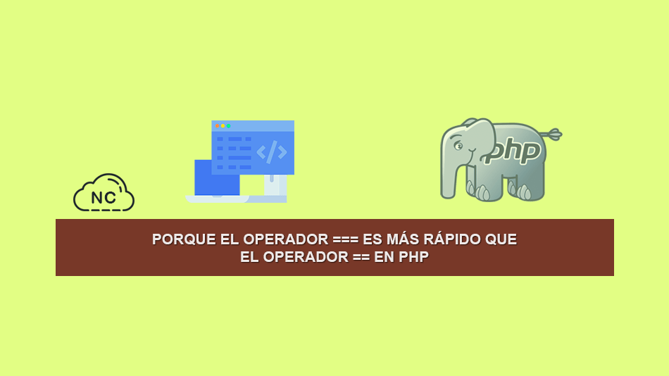 Porque el Operador === es más Rápido que el Operador == en PHP