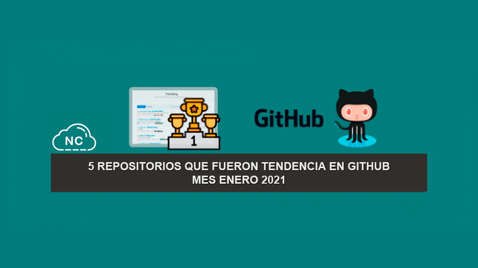 5 Repositorios que Fueron Tendencia en GitHub – Mes Enero 2021 5 Repositorios que Fueron Tendencia en GitHub – Mes Enero 2021