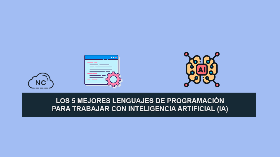 Los 5 Mejores Lenguajes de Programación para Trabajar con Inteligencia Artificial (IA) Los 5 Mejores Lenguajes de Programación para Trabajar con Inteligencia Artificial (IA)