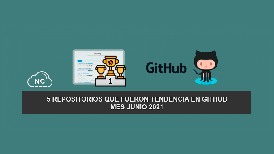 5 Repositorios que Fueron Tendencia en GitHub – Mes Junio 2021 5 Repositorios que Fueron Tendencia en GitHub – Mes Junio 2021