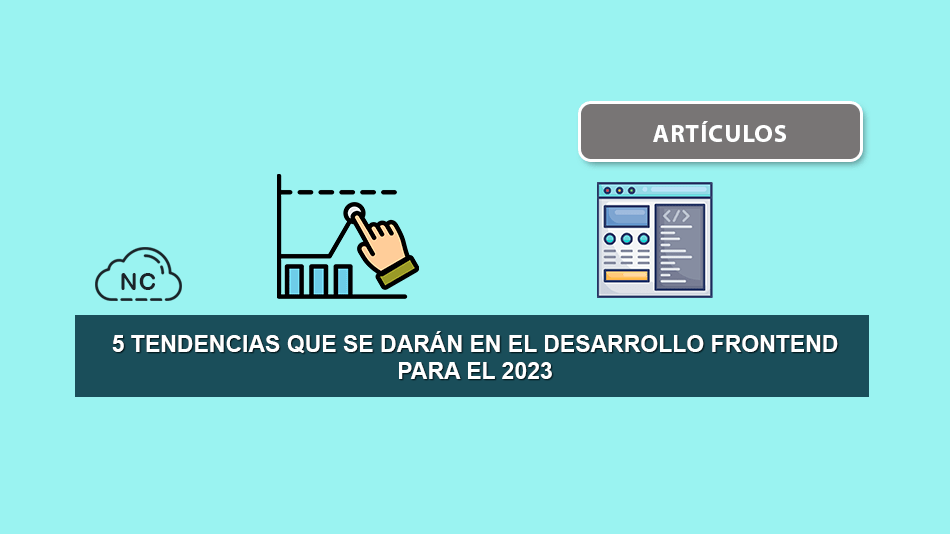 5 Tendencias que se darán en el Desarrollo FrontEnd para el 2023