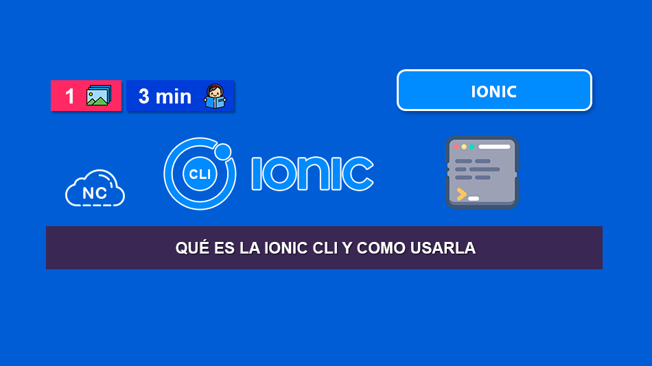 Qué es la Ionic CLI y Como Usarla Qué es la Ionic CLI y Como Usarla