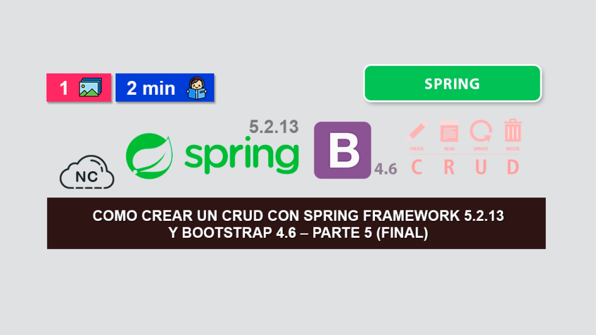 Como crear un CRUD con Spring Framework 5.2.13 y Bootstrap 4.6 – Parte 5  (Final)