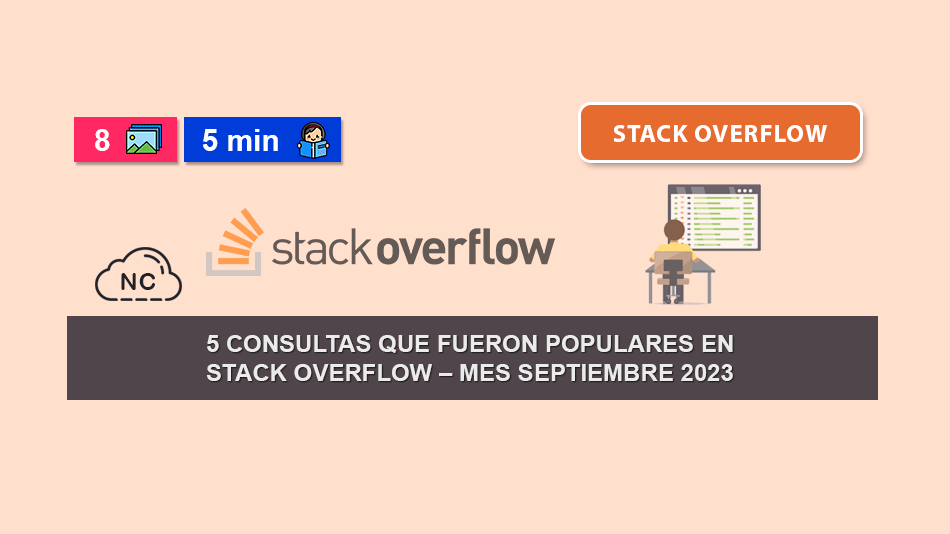 5 Consultas Que Fueron Populares en Stack Overflow – Mes Septiembre 2023 5 Consultas Que Fueron Populares en Stack Overflow – Mes Septiembre 2023